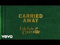 Carried Away (From the Lyle, Lyle, Crocodile Original Motion Picture Soundtrack / Visua...