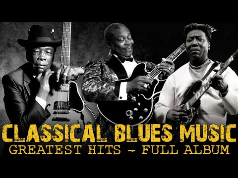 John Lee Hooker, B.B. King & Muddy Waters - Classical Blues Music | Greatest Hits  - Full Album