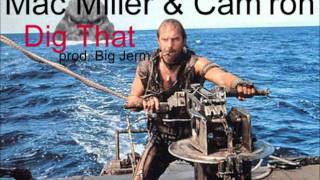 Mac Miller - Dig That Ft Cam&#39;Ron (Prod Big Jerm) (CDQ)