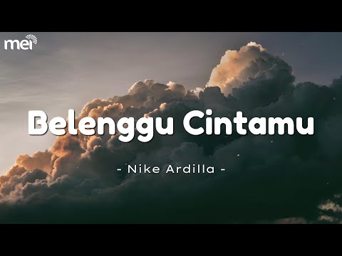 BELENGGU CINTA (LIRIK) | NIKE ARDILLA