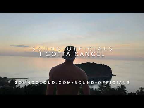 Sound Officials - I gotta cancel