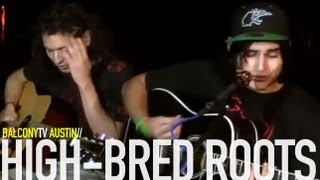 HIGH-BRED ROOTS - ONE CREATION (BalconyTV)