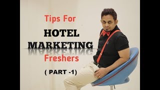 Tips For Hotel Marketing Freshers (Part-1)