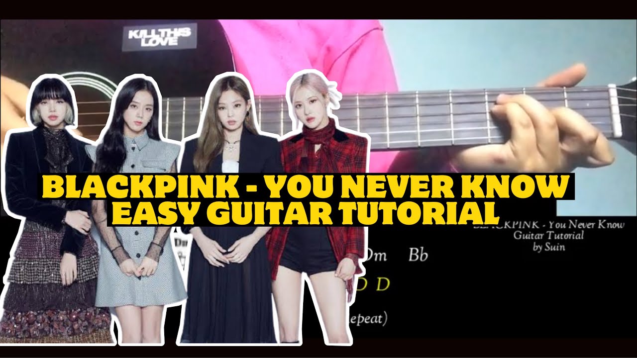 BLACKPINK - 'You Never Know' Easy Guitar Tutorial | Lyrics + Chords | Suin