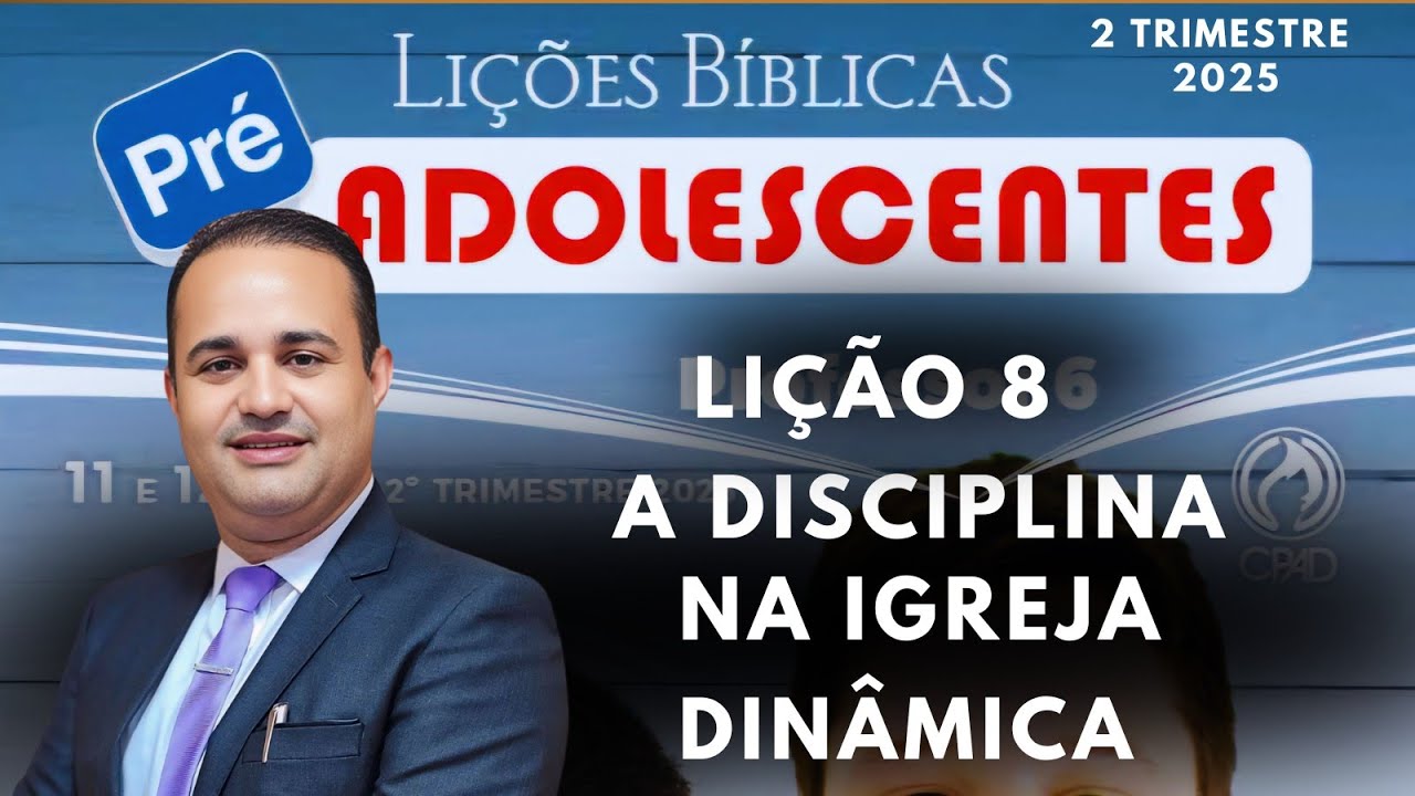 Lição 8  Pre-adolescentes A disciplina na Igreja -  EBD 2 Trimestre 2025
