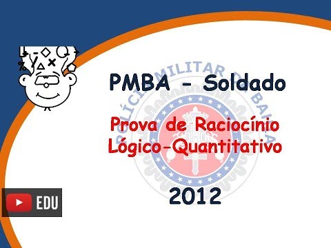 PMBA Soldado 2012 - Prova Raciocínio Lógico - Concurso Soldado Bahia