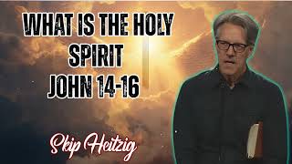 Skip Heitzig Podcast_ What Is the Holy Spirit- - John 14-16
