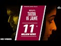 Tutda Hi Jaave Full Song Ninja Goldboy Pankaj Batra