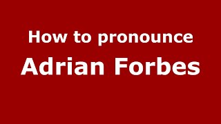 How to pronounce Adrian Forbes