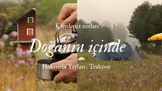 Hıdırnebi Yaylası 🌲 | Karadeniz’de Bir Kamp Günlüğü · TRABZON Camping Vlog
