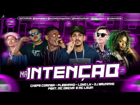 CHEFE CONRINGA, FLESHINHO, LOKO LK, DJ BRUNINHO FEAT. MC DRICKA E MC LEVIN - MÁ INTENÇÃO