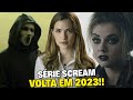 A SÉRIE SCREAM PODE VOLTAR AINDA EM 2023 PÂNICO A SÉRIE