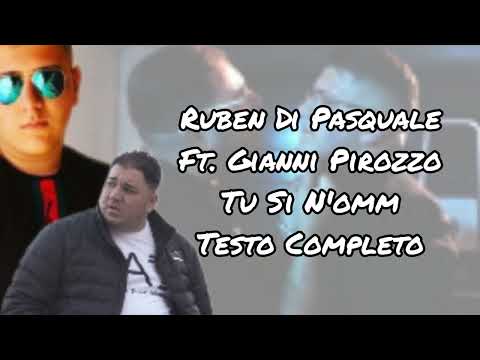 Ruben Di Pasquale Ft. Gianni Pirozzo - Tu Si N'omm (Testo Completo)