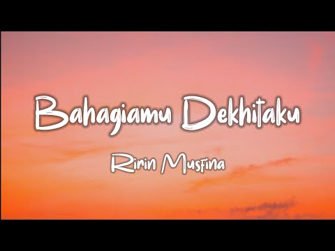 Bahagiamu Dekhitaku - Ririn Musfina (lirik)