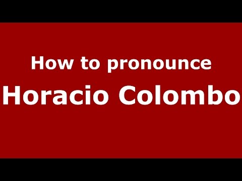 How to pronounce Horacio Colombo (Spanish/Argentina) - PronounceNames.com
