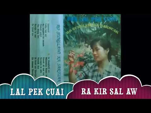 Lal Pek Cuai - Ra Kir Sal Aw