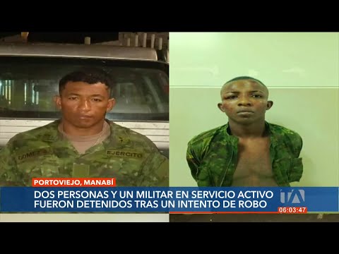 Un militar involucrado en el intento de robo de armamento militar en Portoviejo