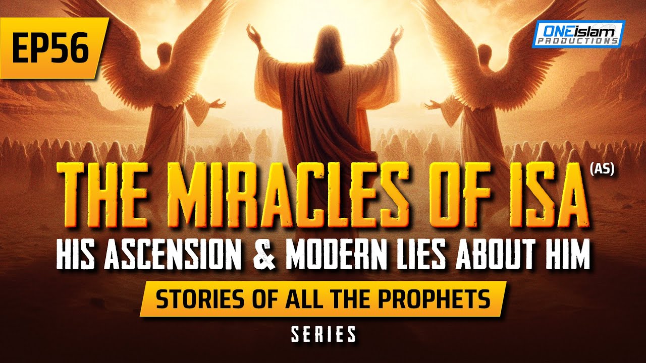 The Miracles Of Isa (AS), His Ascension & Modern Lies About Him |EP56| Stories Of The Prophet Series