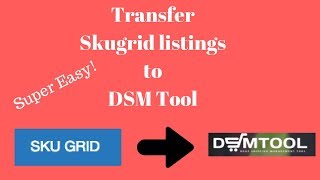 How to transfer listings from Skugrid to DSM Tool (Super Easy Method)!