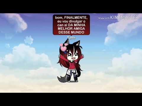 divulgando o canal da MINHA MELHOR AMIGA DESSE MUNDO (ler descrição)