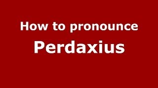 How to pronounce Perdaxius
