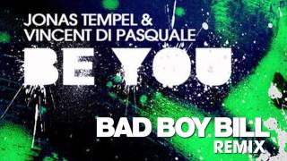 Jonas Tempel & Vincent Di Pasquale - Be You (Bad Boy Bill Remix)