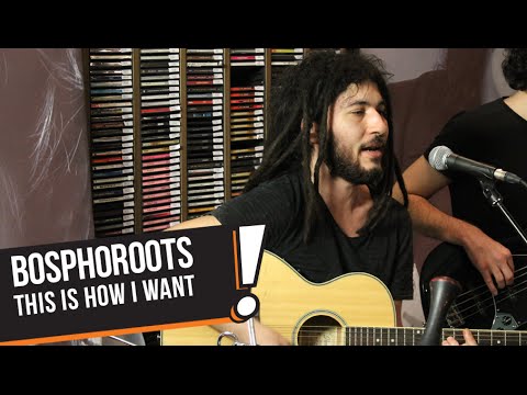 Bosphoroots - This Is How I Want (B!P Akustik)