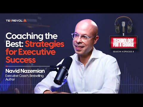 Coaching the Best: Strategies for Executive Success | Navid Nazemian | Technology for a Change