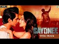 Arijit Singh: Sayonee (Title Track) | Tanmay Ssingh | Musskan Sethi | Jyoti Nooran