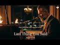 🎵 Last Thing You Said – Echo Heart | Cinematic Sad Love Song (Official Music Video)