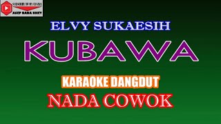 Download lagu KARAOKE DANGDUT KUBAWA - ELVY SUKAESIH (COVER) NADA COWOK mp3 Download lagu KARAOKE DANGDUT KUBAWA - ELVY SUKAESIH (COVER) NADA COWOK mp3