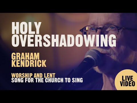 Holy Overshadowing live video by UK worship leader Graham Kendrick. From Psalm 57, 61, 63, and 91.