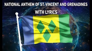 National Anthem of Saint Vincent and the Grenadines - Saint Vincent Land So Beautiful (With lyrics)