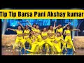 Tip Tip Barsa Pani Akshay Kumar Performance