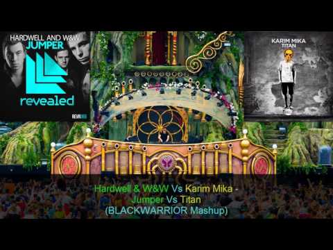 Hardwell & W&W Vs Karim Mika - Jumper Vs Titan (BLACKWARRIOR Mashup)