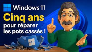 Windows 11, cinq ans pour réparer les pots cassés !