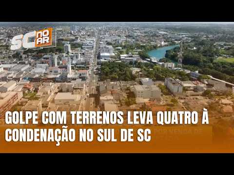 Justiça condena envolvidos em fraude com terrenos em Araranguá