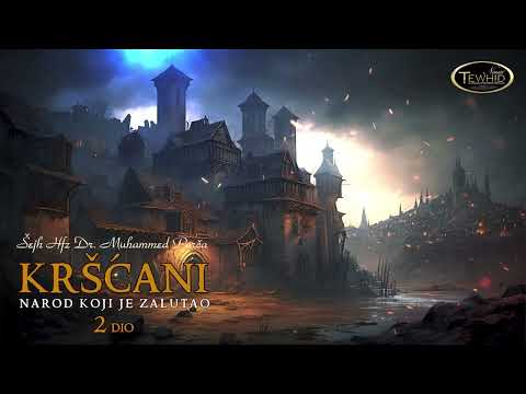 KRŠĆANI - Narod koji je zalutao 2 dio | Šejh Hfz Dr. Muhammed Porča