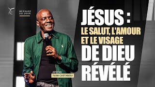 Jésus : le salut, l'amour et le visage de Dieu révélé - Apôtre Yvan CASTANOU