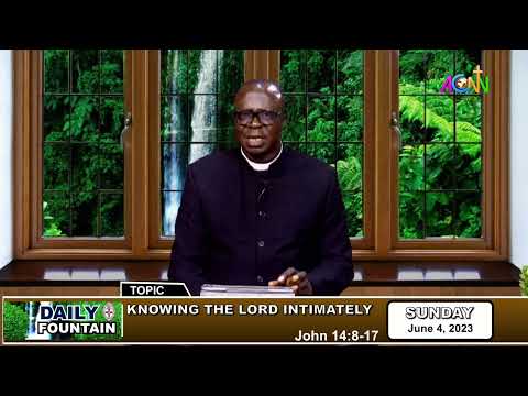 DAILY FOUNTAIN DEVOTIONAL OF JUNE 4, 2023 - THE VERY REV'D. DAVID IYIOLA FADUGBA