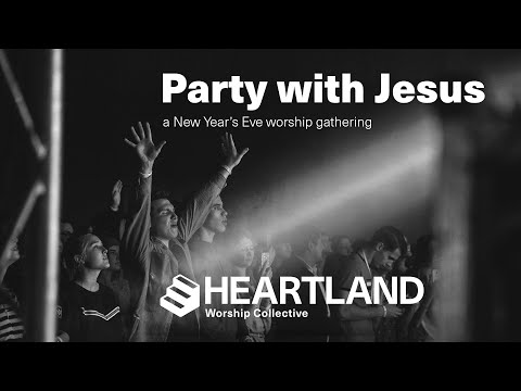 Party with Jesus | New Year's Eve w/ Heartland Worship Collective