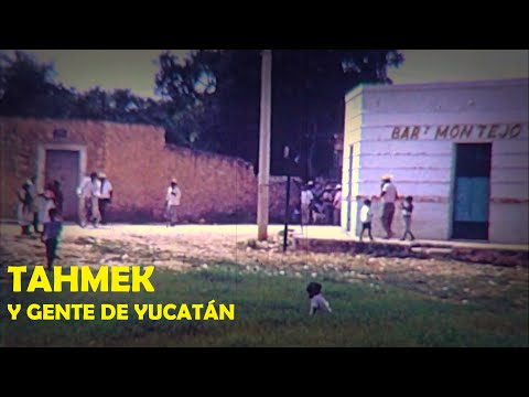 TAHMEK y gente de Yucatán diferentes épocas