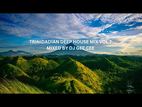 TRINIDADIAN DEEP HOUSE MIX VOL 7  MIXED BY DJ GEE CEE