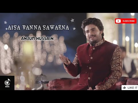AISA  BANNA SAWARNA || ANJUM HUSSAIN | #qawali #trending #sogs #Aisabannasawarna #Sad #hits #song
