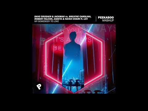 Dave Crusher & JackMar vs. BC, RF, Asketa & Natan Chaim - My Somebody To Love (Peekaboo Mashup)
