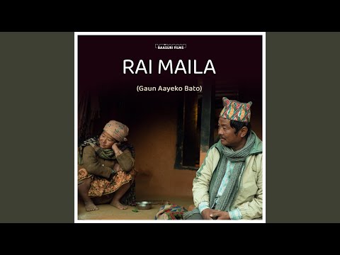RAI MAILA (Gaun Aayeko Bato) (feat. Kali Prasad Baskota & Sunita Thegim)