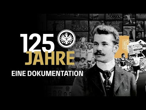 Emotionen, Titel, Vielfalt: 125 Jahre Im Herzen von Europa I Eintracht Frankfurt I Dokumentation