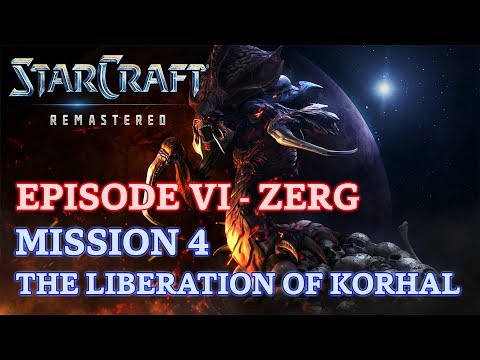 Starcraft: Remastered - Brood War - Episode VI - Zerg - Mission 4: The Liberation of Korhal A
