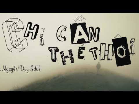 Chỉ cần thế thôi - Nguyễn Duy Idol
