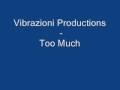 Vibrazioni Productions - Too Much 